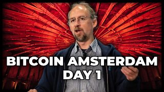 Bitcoin Amsterdam - Day 1