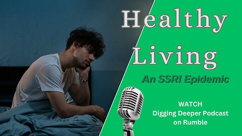 Healthy Living; An SSRI Epidemic