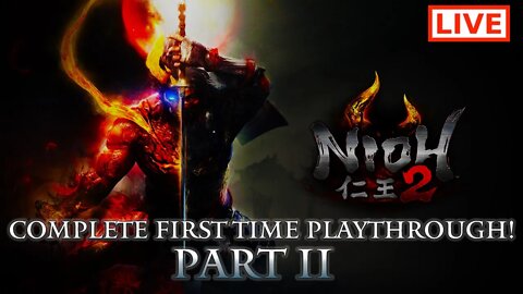 🔴 Nioh 2 Live Stream: Complete Playthrough of Nioh 2 - Part 11 (First-Time Playthrough)