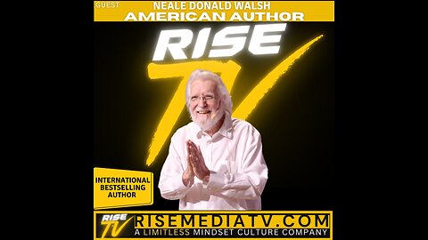 INTERNATIONAL BESTSELLING AUTHOR NEALE DONALD WALSH JOINS RISE TV LIVE ON RISEMEDIATV.COM/LIVE