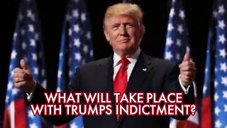 WHAT WILL TAKE PLACE WITH TRUMPS INDICTMENT?
