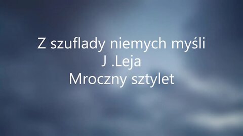 Z szuflady niemych myśli -J.Leja Mroczny sztylet