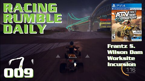 Racing Rumble Daily 009 - ATV Drifts & Tricks (2018) Wilson Dam Worksite Intrusion