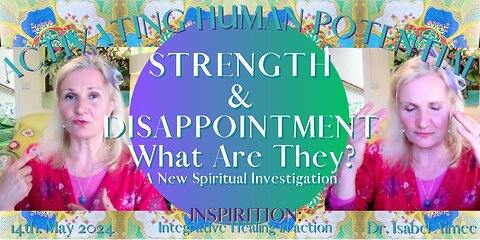 Strength & Disappointment: A Spiritual investigation. What are they truly?