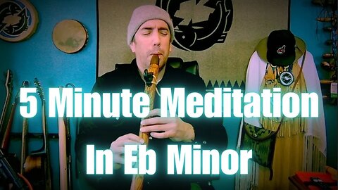 5 Minute Native American Flute Meditation In Eb Minor