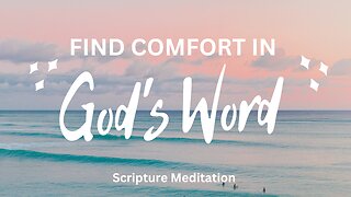 Scripture Meditation | Find Comfort in God's Word!