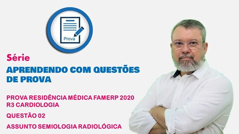 Prova FAMERP 2020 R3 Cardiologia - Semiologia Radiológica
