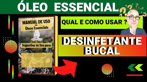 DESINFETANTE BUCAL | QUAIS ÓLEOS ESSENCIAIS E COMO USAR PARA AUXILIAR.