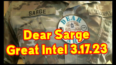 Dear Sarge Great Intel 3.17.23