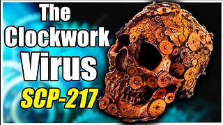The Inorganic Flesh Virus | SCP - 217 Clockwork Virus Explored