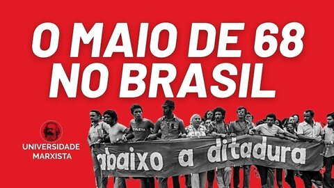 O Maio de 68 no Brasil e a crise da ditadura - Universidade Marxista nº 618 - 10/05/22