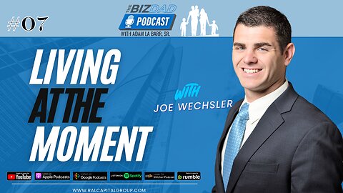 Reel #1 Episode 7: Living At The Moment - Balancing Business Growth and Family Life with Joe Wechsler