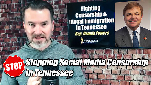 Call to Action & Interview! Stopping Social Media Censorship in Tennessee with Rep. Dennis Powers