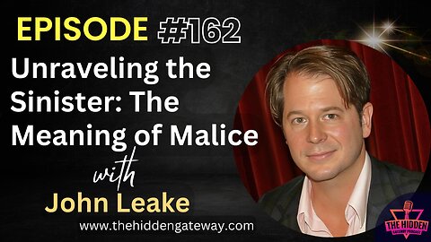THG Episode 162 | Unraveling the Sinister: The Meaning of Malice with John Leake