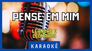 Karaokê - Pense em mim - Leandro & Leonardo