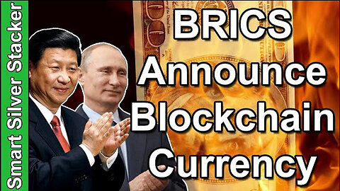 BRICS Announce Blockchain Currency (Now Is THE TIME To Stack Silver)