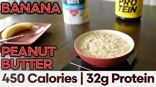 Peanut Butter Banana PROTEIN OATMEAL Recipe – High Protein Low Calorie Breakfast