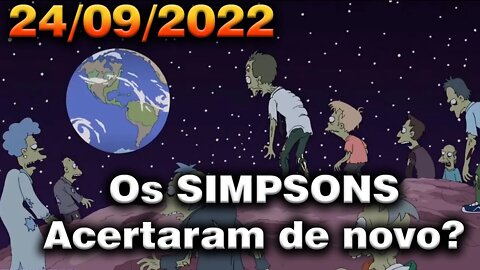 Dia 24 de SETEMBRO 2022, OS SIMPSONS ACERTARAM DE NOVO?