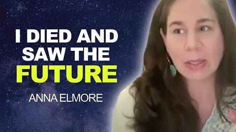 Died and SAW the FUTURE | Anna Elmore