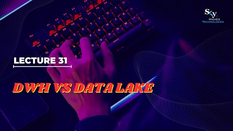 31 DWH Vs Data Lake | Skyhighes | Software Testing