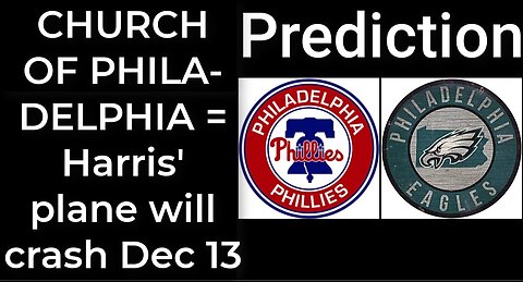 Prediction - CHURCH OF PHILADELPHIA SIGNS = Harris' plane will crash Nov 13