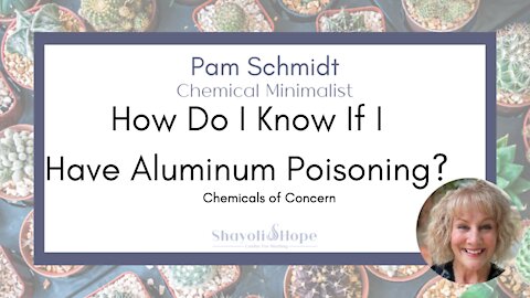 How Do I Know If I Have Aluminum Poisoning? PODCAST