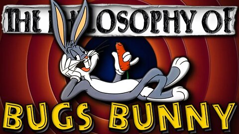 BUGS BUNNY & his Carefree Philosophy | The Philosophy of Bugs Bunny