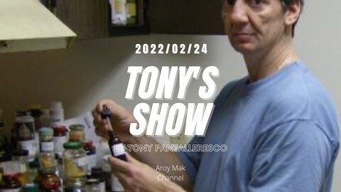 Tony Pantalleresco 2022/02/24 Tony's Show