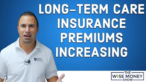Long-Term Care Insurance Premiums Increasing