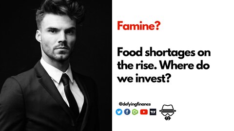 Famine coming? Where we invest in a food shortage.