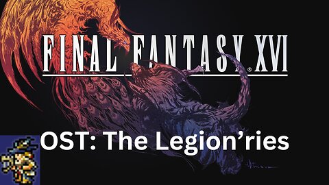 Final Fantasy 16 OST 194: The Legion'ries