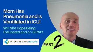Mom has Pneumonia and is ventilated in ICU! Will she cope being extubated and on BIPAP? (PART2)