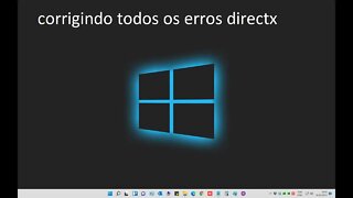 CORRIGINDO ERROS DIRECTX PARA JOGOS E PROGRAMAS 2022 !