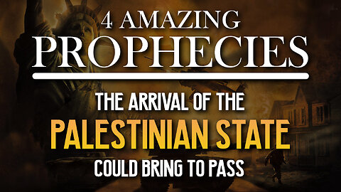 4 Amazing Prophecies: The Arrival of the Palestinian State Could Bring to Pass 04/09/2024