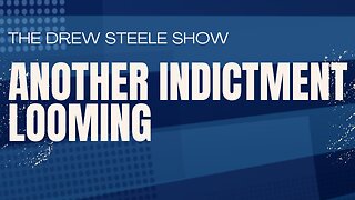 Another Indictment Looming