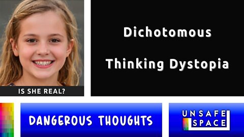 [Dangerous Thoughts] Dichotomous Thinking Dystopia