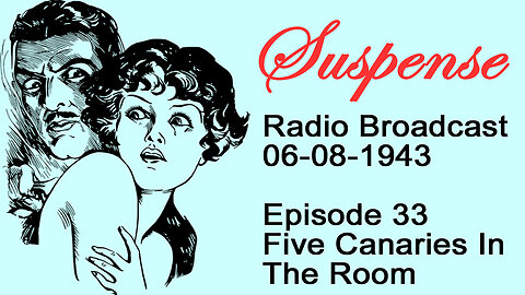 Suspense 06-08-1943 Episode 33-Five Canaries In The Room
