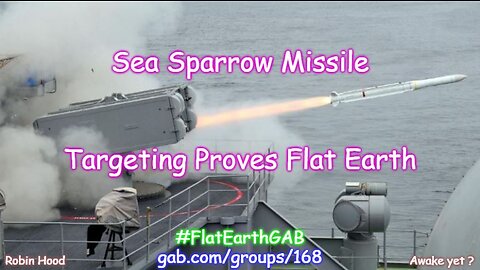 Sea Sparrow Missile - Targeting Proves Flat Earth