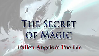 The Secret of Magic: Fallen Angels & The Lie by David Barron