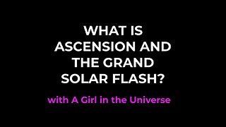 Ascension Short- Grand Solar Flash, Blessed Gaia & You!