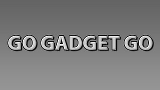 Go Gadget Go