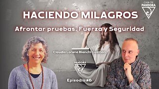 HACIENDO MILAGROS. Afrontar pruebas. Fuerza y Seguridad con Claudia Lorena Bianchi Guzmán