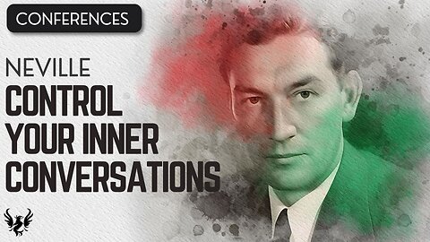 💥 CONTROL YOUR INNER CONVERSATIONS ❯ Neville Goddard ❯ COMPLETE CONFERENCE 📚