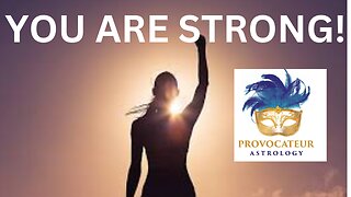 YOU ARE STRONG - PROVOCATEUR ASTROLOGY