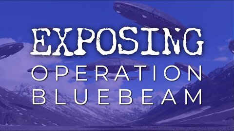 EXPOSING OPERATION BLUE BEAM | Live on April 25th @ 7PM EST.