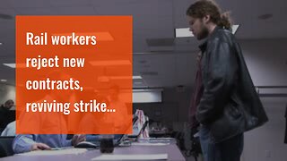 Rail workers reject new contracts, reviving strike fears after Biden took credit for ending dis...