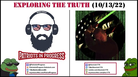 Patriots In Progress: Exploring the Truth (10/13/22)