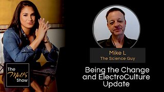 Mel K & Mike L | Being the Change and ElectroCulture Update | 2-29-24