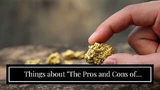 Things about "The Pros and Cons of Investing in Gold Rates"