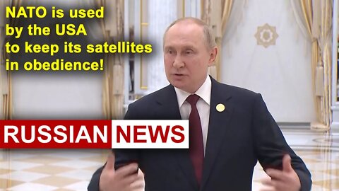 Putin: NATO is used by the USA to keep its satellites in obedience | Ashgabat | Russia and Ukraine